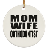 Mom Wife Orthodontist - Circle Ornament