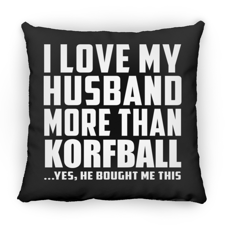 I Love My Husband More Than Korfball - Throw Pillow Black