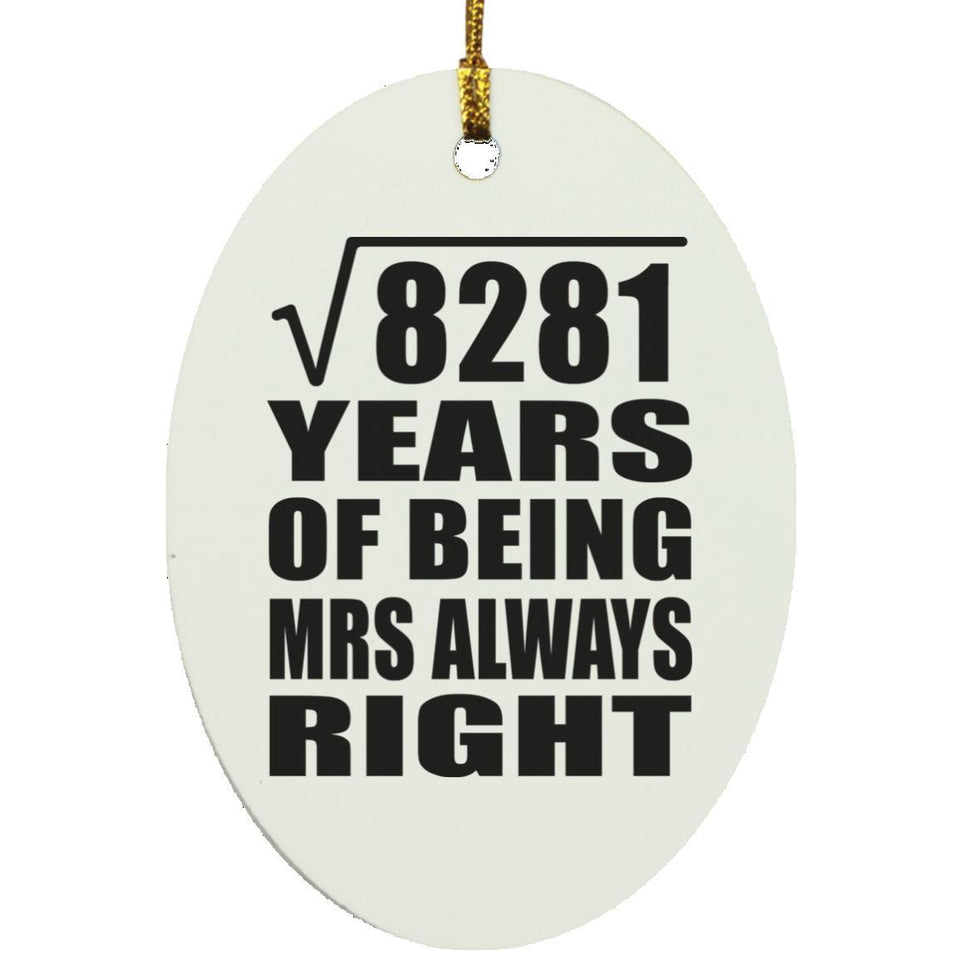 91st Anniversary Square Root of 8281 Years Mrs Always Right - Oval Ornament