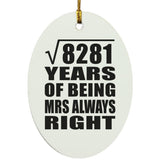 91st Anniversary Square Root of 8281 Years Mrs Always Right - Oval Ornament