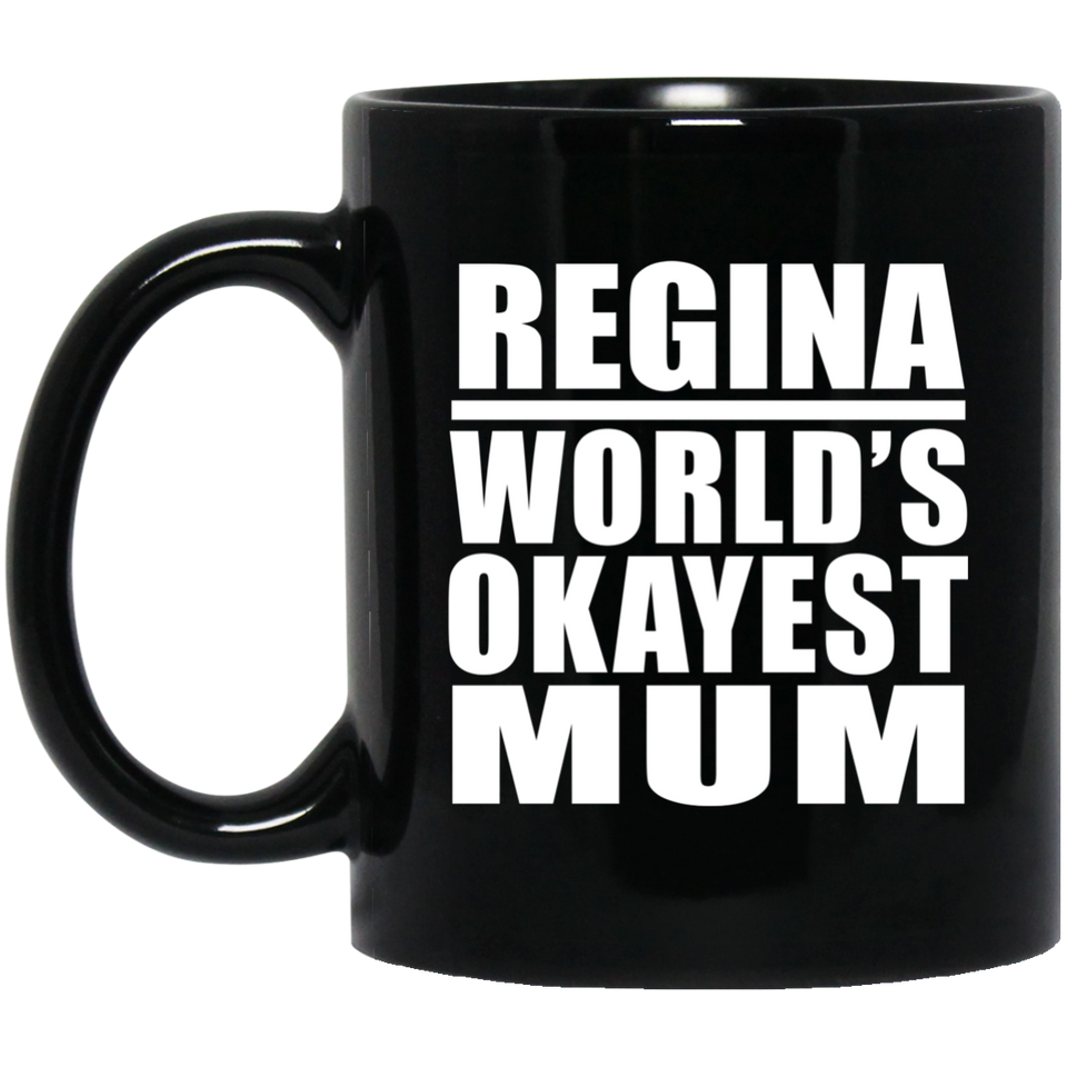 Regina World's Okayest Mum - 11 Oz Coffee Mug Black