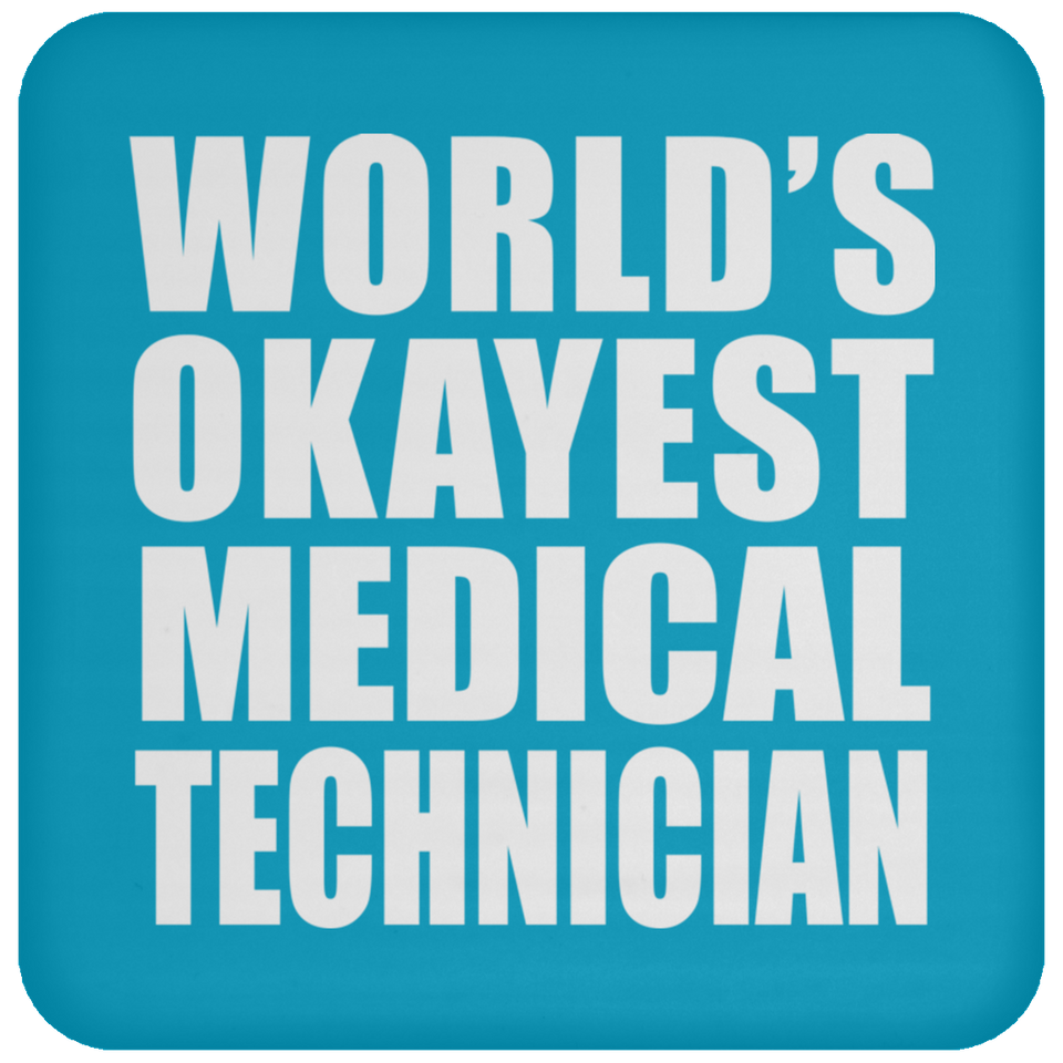 World's Okayest Medical Technician - Drink Coaster