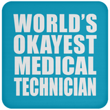 World's Okayest Medical Technician - Drink Coaster
