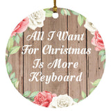 All I Want For Christmas Is More Keyboard - Circle Ornament B