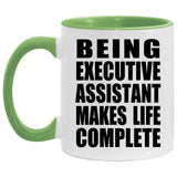 Being Executive Assistant Makes Life Complete - 11oz Accent Mug Green
