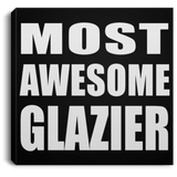 Most Awesome Glazier - Canvas Square