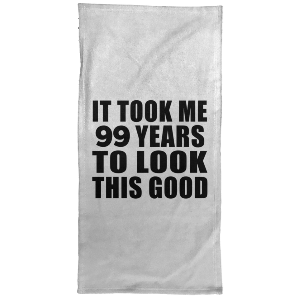 99th Birthday Took Me 99 Years To Look This Good - Hand Towel
