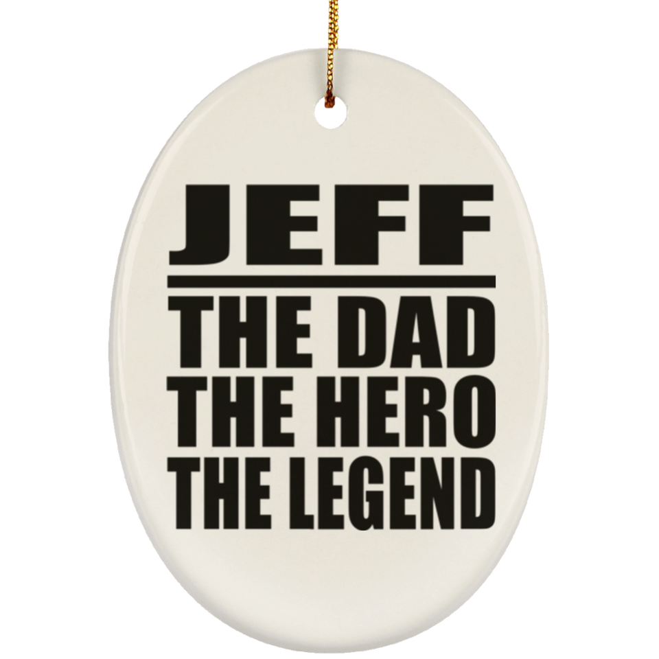 Jeff The Dad The Hero The Legend - Oval Ornament