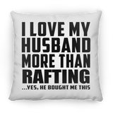 I Love My Husband More Than Rafting - Throw Pillow