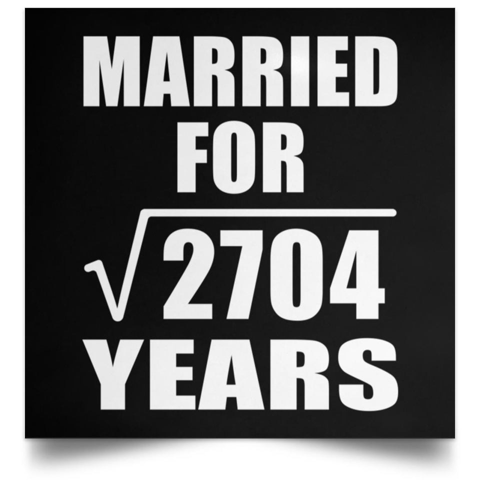 52nd Anniversary Married For Square Root of 2704 Years - Poster Square