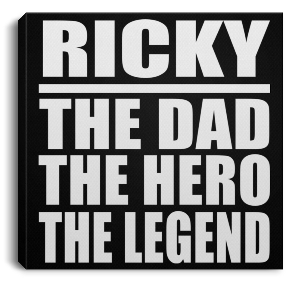 Ricky The Dad The Hero The Legend - Canvas Square