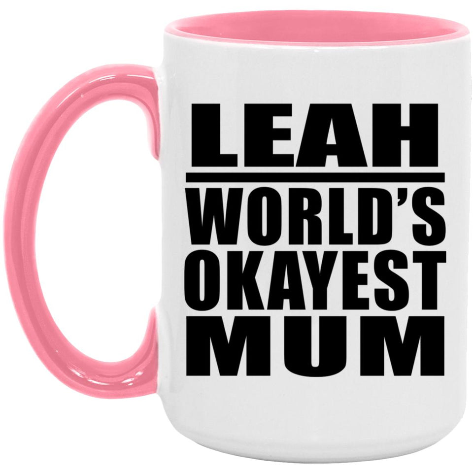 Leah World's Okayest Mum - 15oz Accent Mug Pink