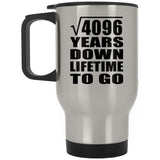 64th Anniversary Square Root of 4096 Years Lifetime To Go - Silver Travel Mug