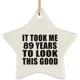 89th Birthday Took Me 89 Years To Look This Good - Star Ornament