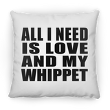 All I Need Is Love And My Whippet - Throw Pillow