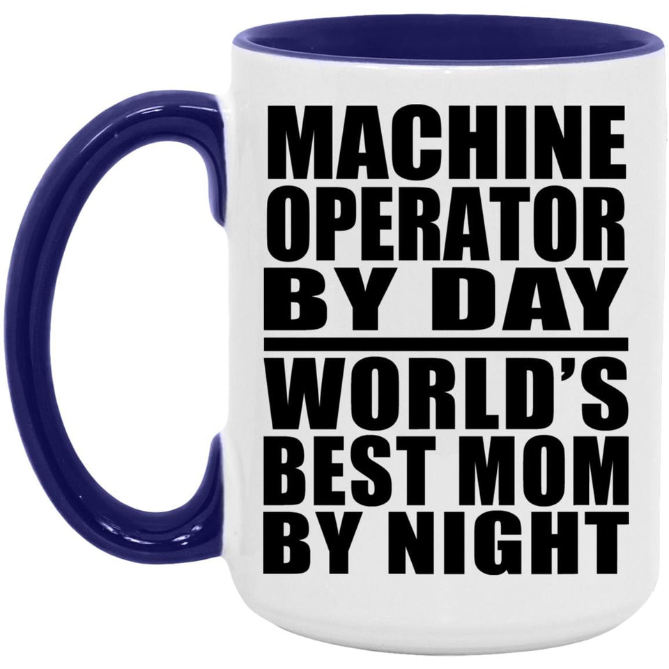 Machine Operator By Day World's Best Mom By Night - 15oz Accent Mug Purple