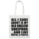All I Care About Is My Old English Sheepdog - Tote Bag White