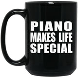 Piano Makes Life Special - 15oz Coffee Mug Black