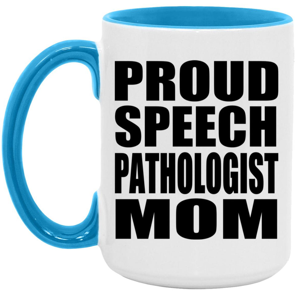 Proud Speech Pathologist Mom - 15oz Accent Mug Blue