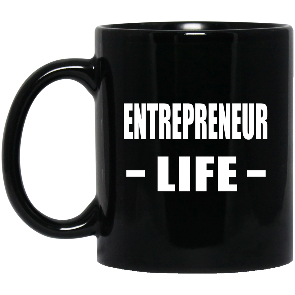Entrepreneur Life - 11oz Coffee Mug Black