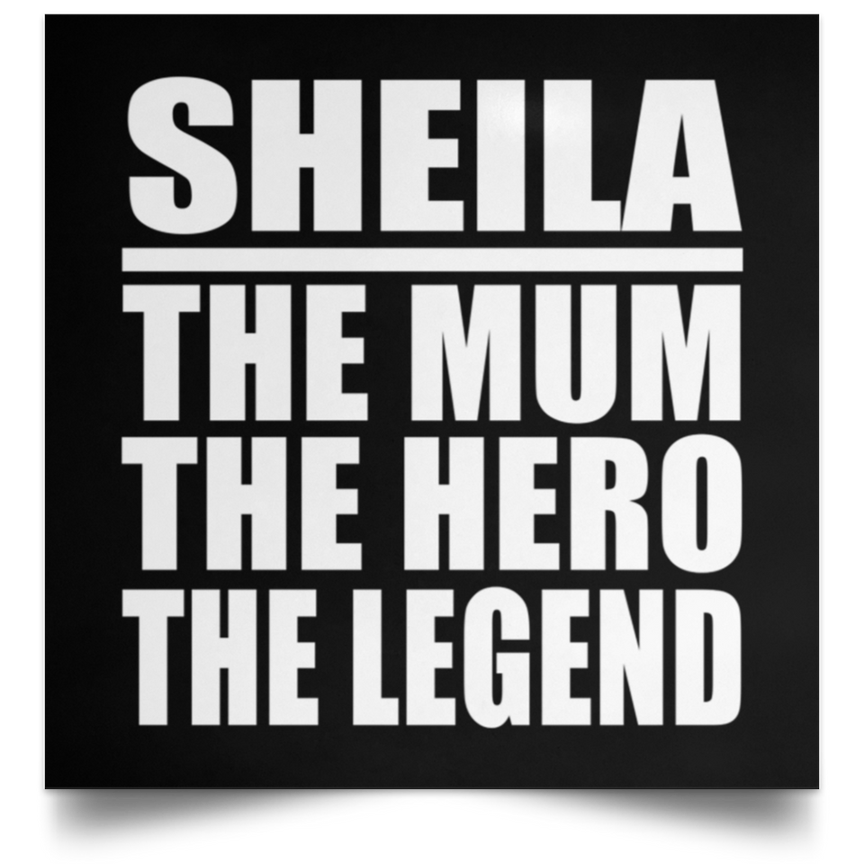 Sheila The Mum The Hero The Legend - Poster Square