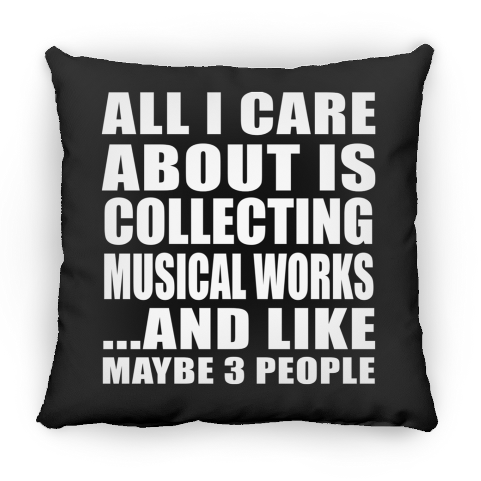 All I Care About Is Collecting Musical Works - Throw Pillow Black