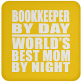 Bookkeeper By Day World's Best Mom By Night - Drink Coaster