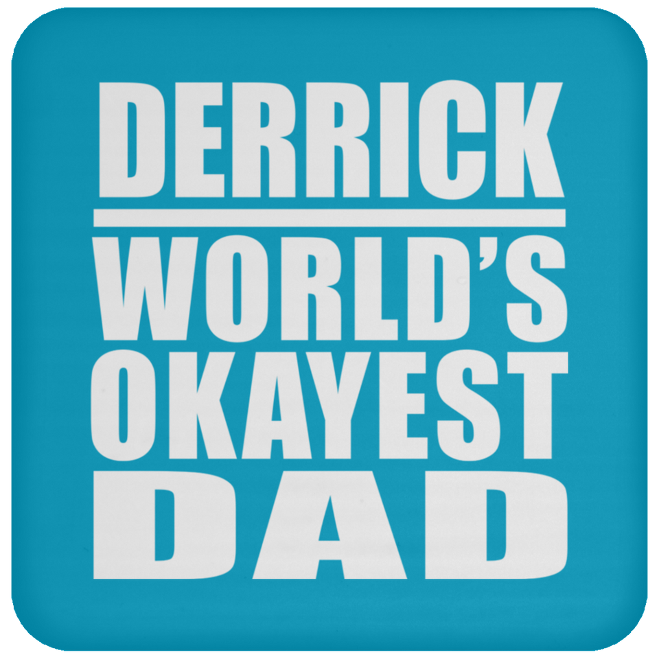 Derrick World's Okayest Dad - Drink Coaster