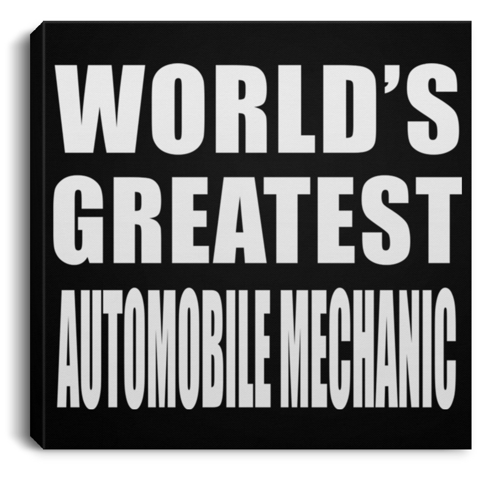 World's Greatest Automobile Mechanic - Canvas Square