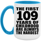 109th Birthday First 109 Years of Childhood Are The Hardest - 15oz Accent Mug Blue