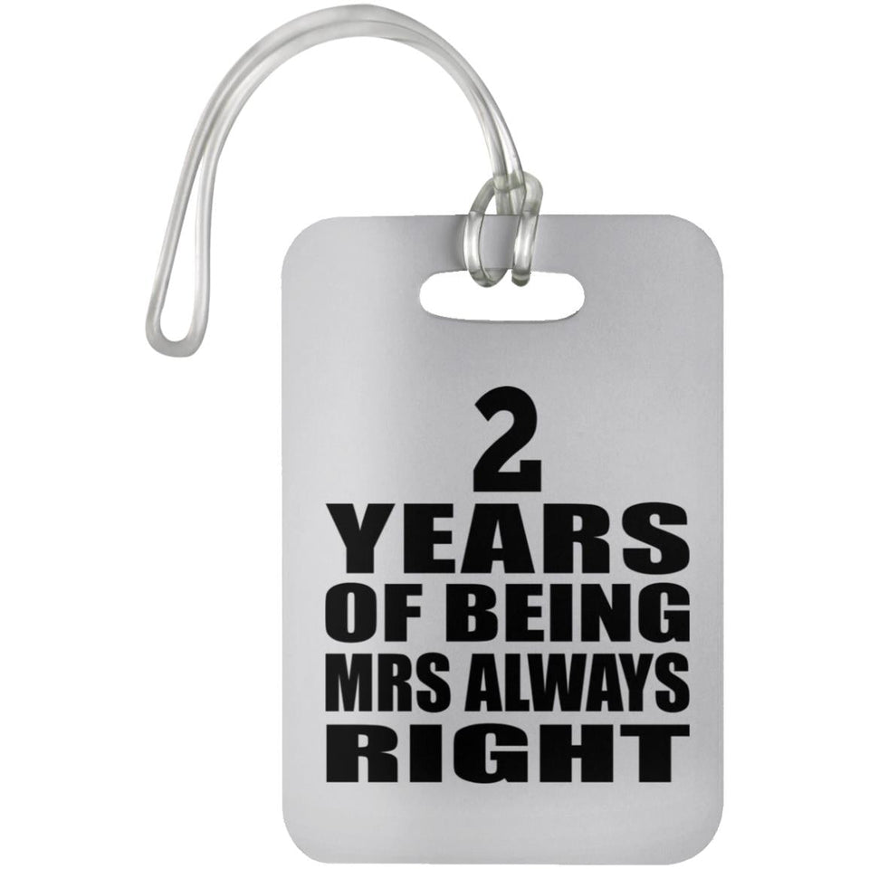 2nd Anniversary 2 Years of Being Mrs Always Right - Luggage Bag Tag