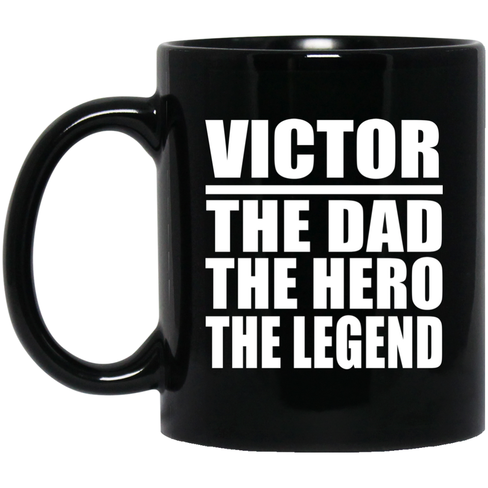Victor The Dad The Hero The Legend - 11 Oz Coffee Mug Black