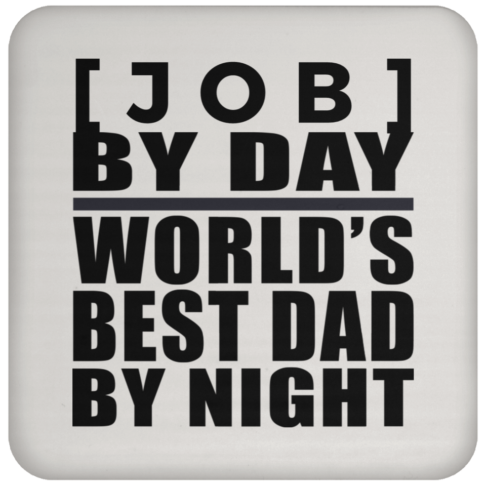 Personalized Gift, [Job] By Day Best Dad By Night - Drink Coaster