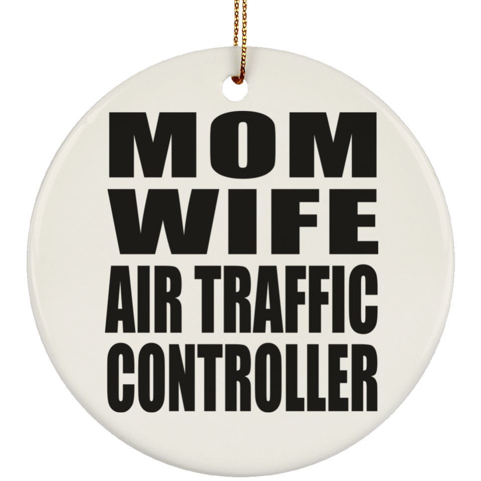 Mom Wife Air Traffic Controller - Circle Ornament