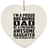 Proud Bus Driver Dad Of Awesome Daughter - Heart Ornament