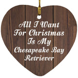 All I Want For Christmas Is My Chesapeake Bay Retriever - Heart Ornament D