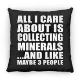 All I Care About Is Collecting Minerals - Throw Pillow Black