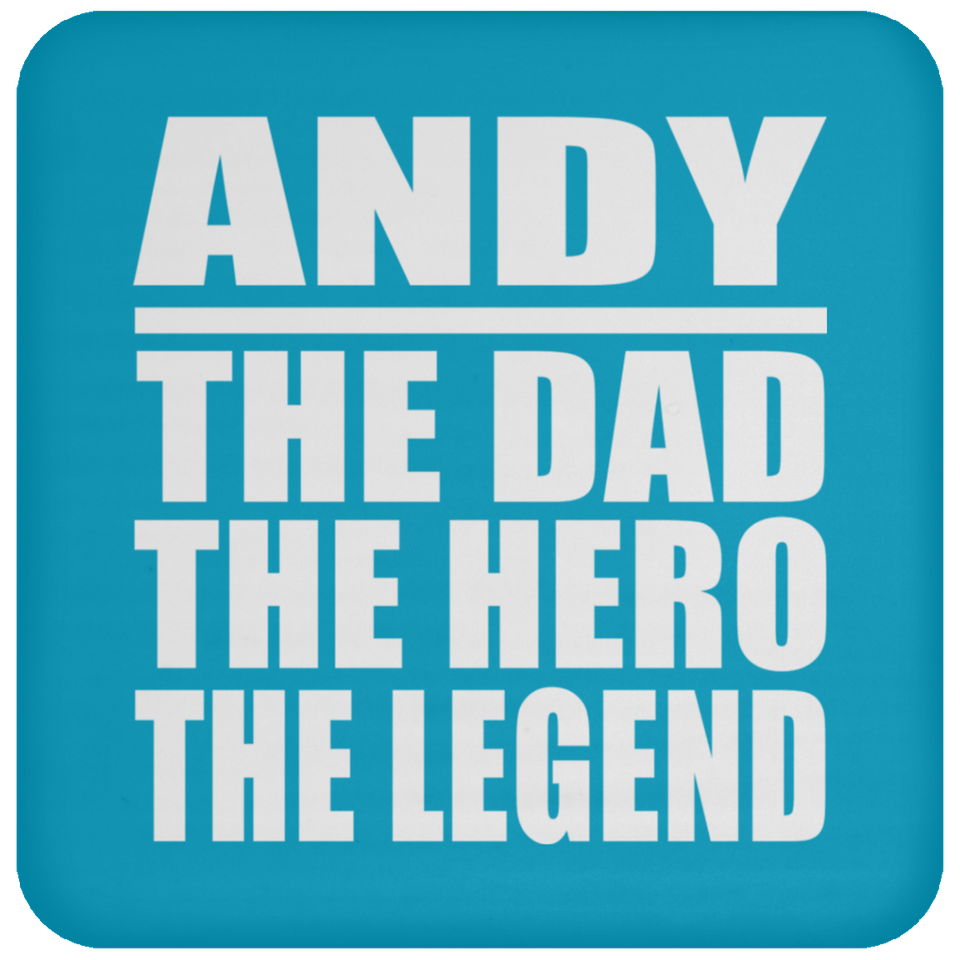 Andy The Dad The Hero The Legend - Drink Coaster