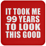 99th Birthday Took Me 99 Years To Look This Good - Drink Coaster