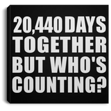 56th Anniversary 20,440 Days Together But Who's Counting - Canvas Square