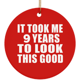 9th Birthday Took Me 9 Years To Look This Good - Circle Ornament