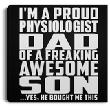 Proud Physiologist Dad Of Awesome Son - Canvas Square