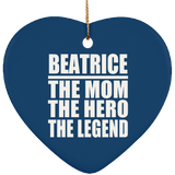 Beatrice The Mom The Hero The Legend - Heart Ornament