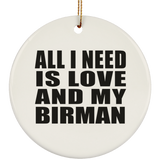 All I Need Is Love And My Birman - Circle Ornament