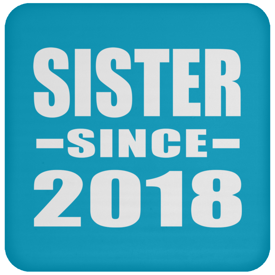Sister Since 2018 - Drink Coaster