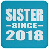 Sister Since 2018 - Drink Coaster