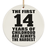 14th Birthday First 14 Years of Childhood Are The Hardest - Circle Ornament