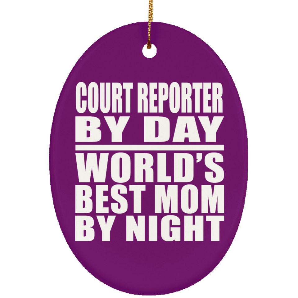 Court Reporter By Day World's Best Mom By Night - Oval Ornament