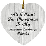 All I Want For Christmas Is My Russian Tsvetnaya Bolonka - Heart Ornament F