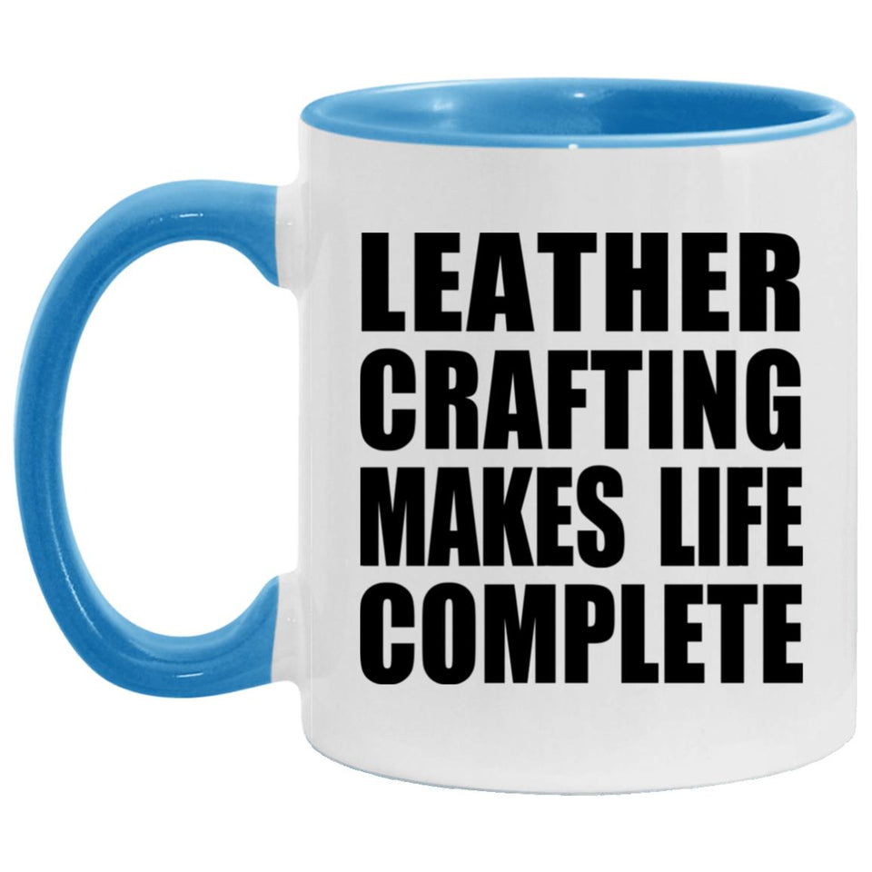 Leather Crafting Makes Life Complete - 11oz Accent Mug Blue